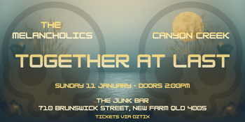 The Melancholics and Canyon Creek - Together at Last
