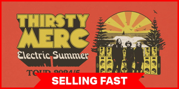 THIRSTY MERC - Electric Summer Tour!