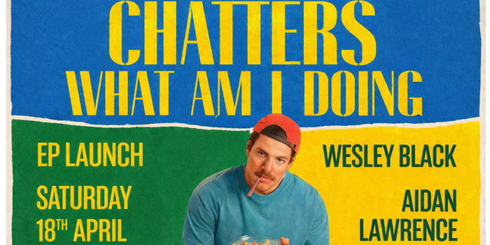 Chatters 'What Am I Doing' EP Launch