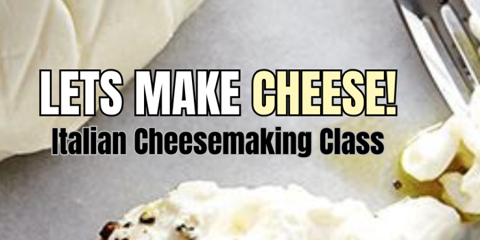 Let's Make Cheese! Traditional Italian Cheesemaking Class