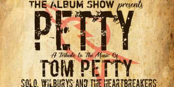 The Album Show presents A Tribute to the Music of Tom Petty