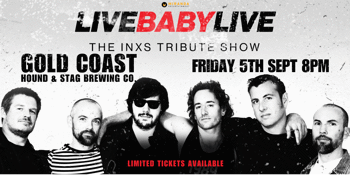 LIVE BABY LIVE THE INXS TRIBUTE SHOW