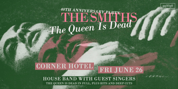 The Smiths Celebration (Queen Is Dead 40th Anniversary)