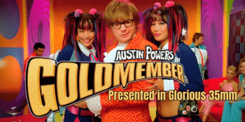 Austin Powers IN GOLDMEMBER (M) Presented in Glorious 35mm