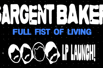 SARGENT BAKER 'FULL FIST OF LIVING' LP LAUNCH