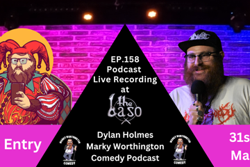 Podcast Live Recording @The Baso - Dylan Holmes - Marky Worthington Comedy