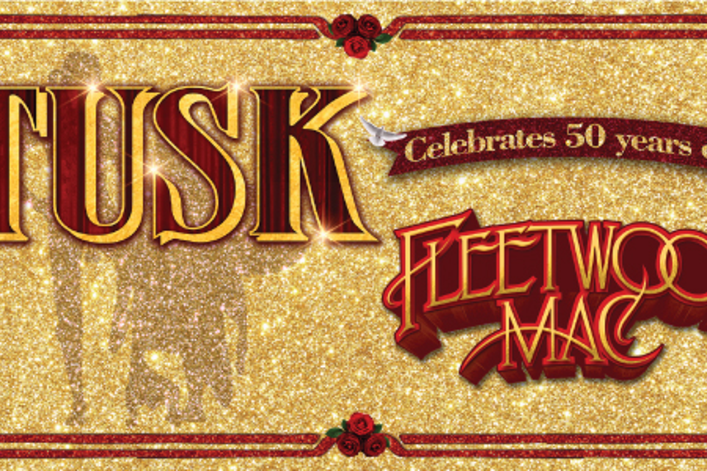 Tusk - The Fleetwood Mac Tribute Show: Celebrates 50 Years