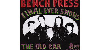 BENCH PRESS - FINAL SHOWS (THE LAST ONE)