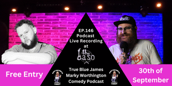Podcast Live Recording @The Baso - True Blue James - Marky Worthington Comedy