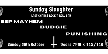 Sunday Slaughter 3  - BUDGIE ++ ESP MAYHEM ++ PUNISHING ++