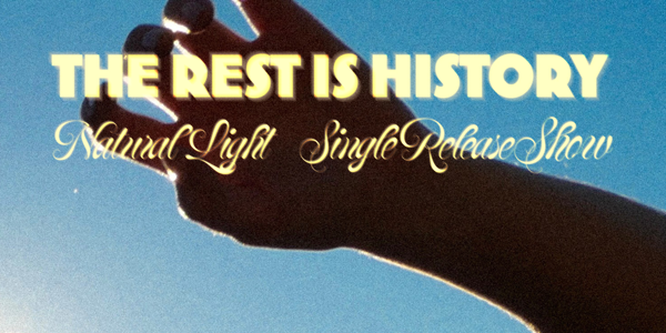 Natural Light - The Rest is History Single Launch live at The Last Chance Rock & Roll Bar - Concert poster