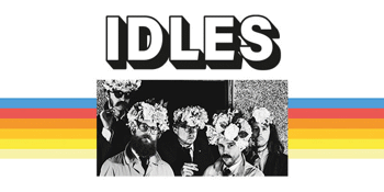 IDLES - JOY AS AN ACT OF RESISTANCE TOUR