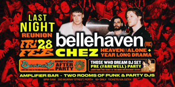 LAST NIGHT: BELLE HAVEN (VIC) LIVE + BASEMENT (UK) unofficial AFTER PARTY ✧ Fri 28 Feb