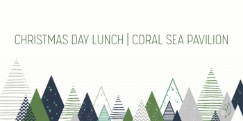 CHRISTMAS  DAY LUNCH AT CORAL SEA PAVILION