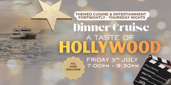 A TASTE OF HOLLYWOOD | THURSDAY NIGHT | DINNER CRUISES