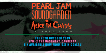 Pearl Jam + Soundgarden + Alice in Chains Tribute Show
