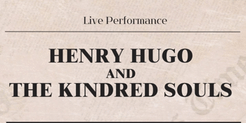 Henry Hugo and the Kindred Souls with special guest Miguel Rios.