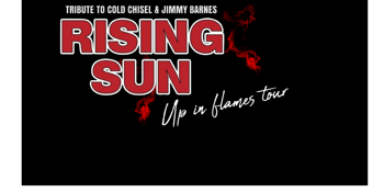 Rising Sun : Cold Chisel & Jimmy Barnes Tribute