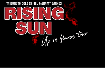 Rising Sun : Cold Chisel & Jimmy Barnes Tribute