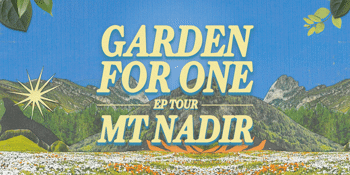 'Mt. Nadir - 'Garden for One' EP tour