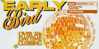 Early Bird: Daytime Clubbing for the 30+ Partygoer - Yeppoon