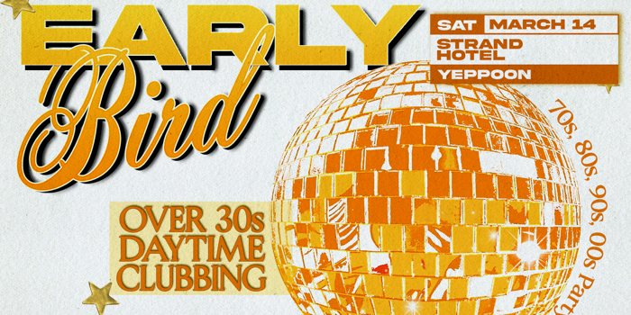 Early Bird: Daytime Clubbing for the 30+ Partygoer - Yeppoon