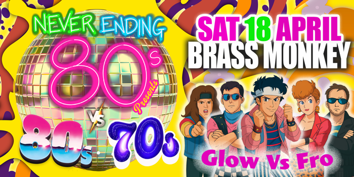 Never Ending 80s Presents: 80s vs 70s -  Glow Vs Fro