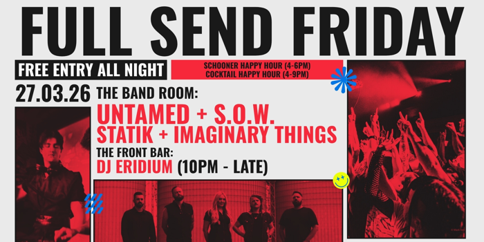 Full Send Friday w/ UNTAMED | FREE ENTRY SHOW