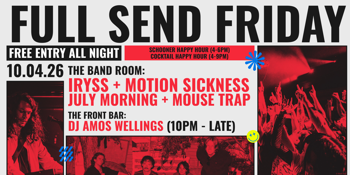 Full Send Friday w/ IRYSS | FREE ENTRY SHOW