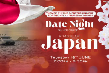 A TASTE OF JAPAN | DATE NIGHT | THURSDAY NIGHT | DINNER CRUISES
