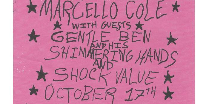 Marcello Cole with special guests Gentle Ben And His Shimmering Hands & Shock Value