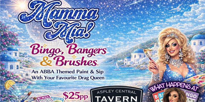Mamma Mia Drag Queen Bingo, Brushes & Bangers - Paint, Sip & Play ASPLEY Central Tavern