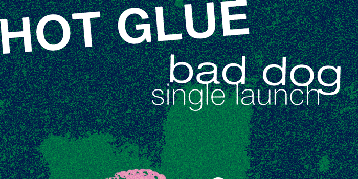 Hot Glue 'Bad Dog' Single Launch w/ Local the Neighbour & Private Mountain