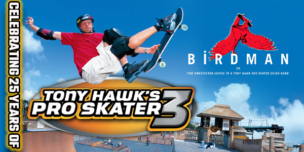 THPS3 25th Anniversary feat. Birdman