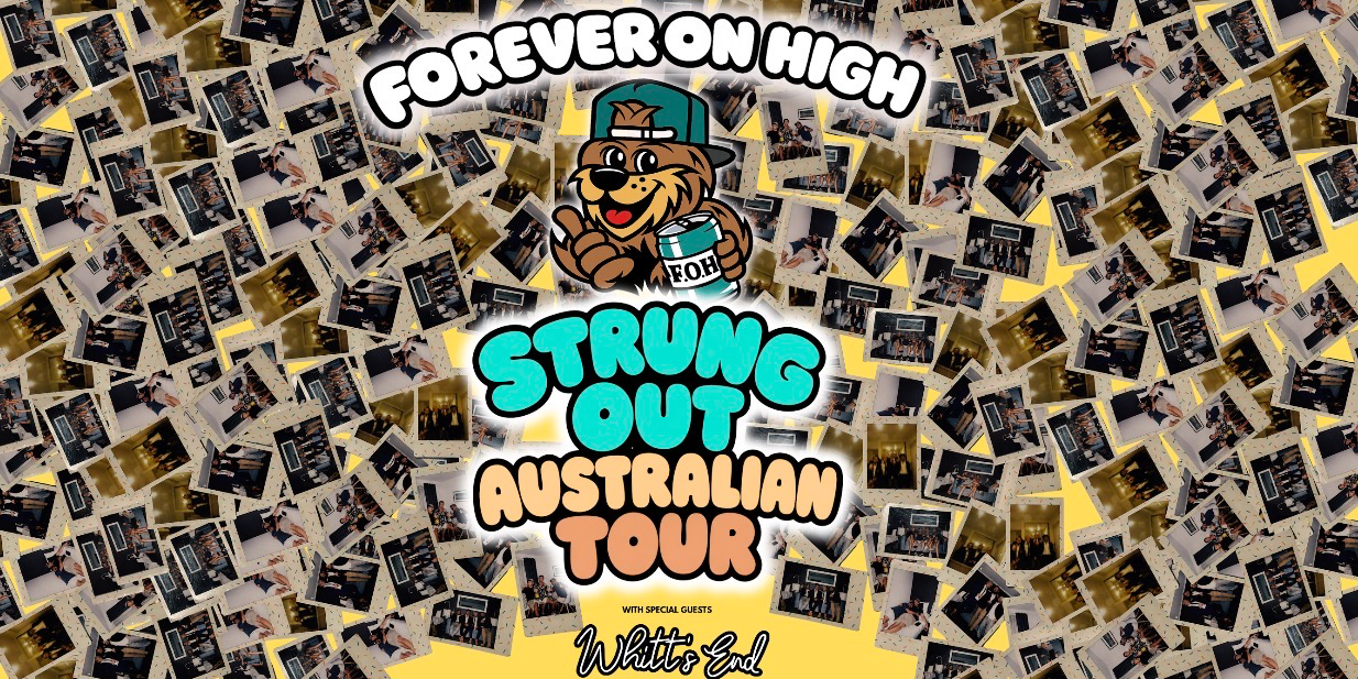 FOREVER ON HIGH - Strung Out Australian Tour