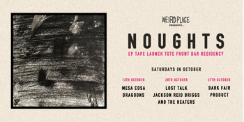 NOUGHTS EP Launch Residency