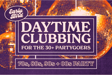 Early Bird: Daytime Clubbing for the 30+ Partygoer - Port Macquarie