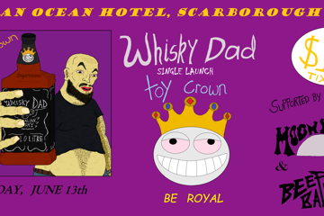 Toy Crown Single Release: Whisky Dad (the Alcohol Song)