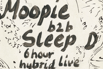 Moopie b2b Sleep D - 6 Hour Hybrid Live / DJ