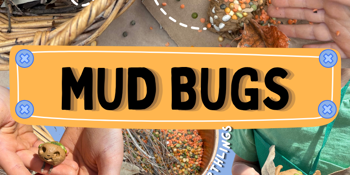 MUD BUGS: Free Holiday Workshop