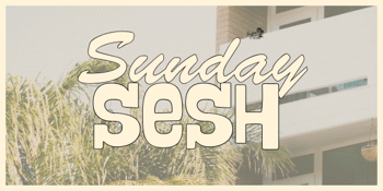 SUNDAY SESH - OCTOBER 18