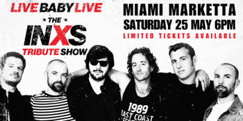 Live Baby Live - INXS Tribute Show