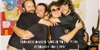 CANCELLED - Stained Daisies 'Give it to em' Tour