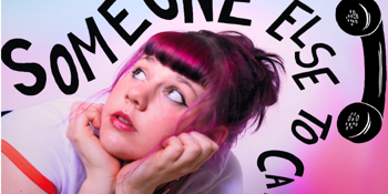 Someone Else To Call: RELEASE SHOW