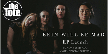 ERIN WILL BE MAD EP Launch