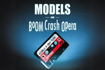 Models & Boom Crash Opera - Double A Side Tour