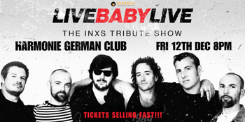LIVE BABY LIVE THE INXS TRIBUTE SHOW