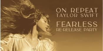 ON REPEAT: TAYLOR SWIFT FEARLESS PARTY