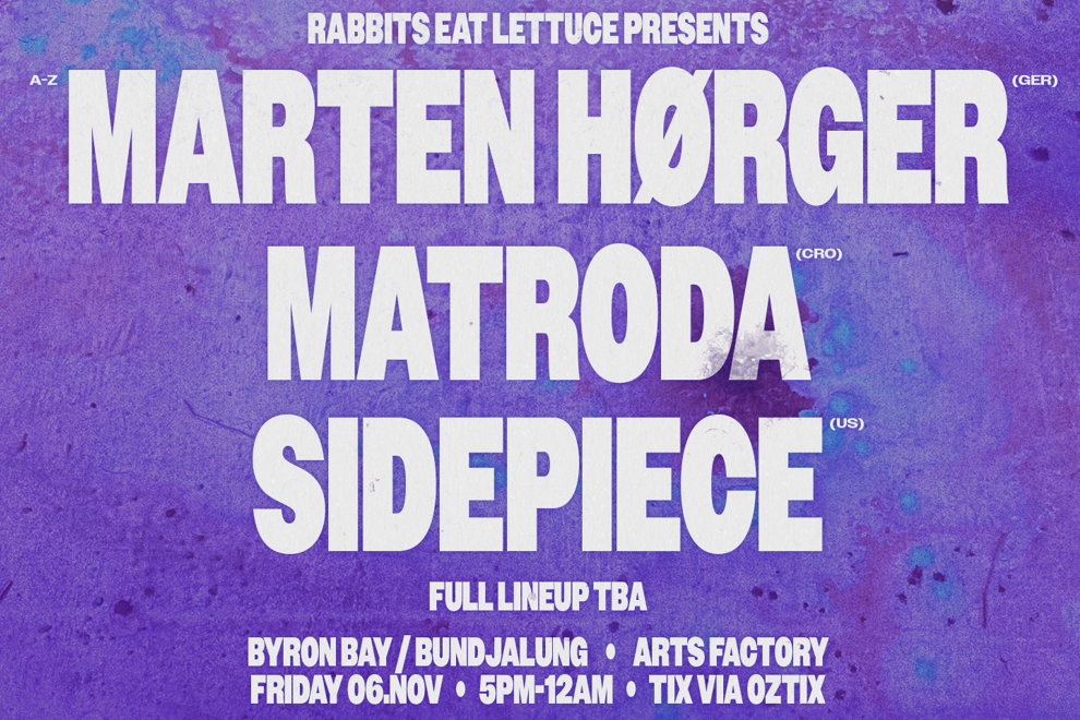Rabbits Eat Lettuce Presents: Marten Hørger • Matroda • Sidepiece - Byron Bay