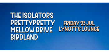 The Isolators, Prettypretty & more!